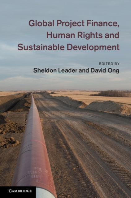 Book cover of: Global Project Finance, Human Rights and Sustainable Development. By: Sheldon Leader