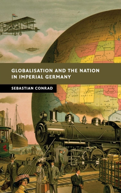 Book cover of: Globalisation and the Nation in Imperial Germany