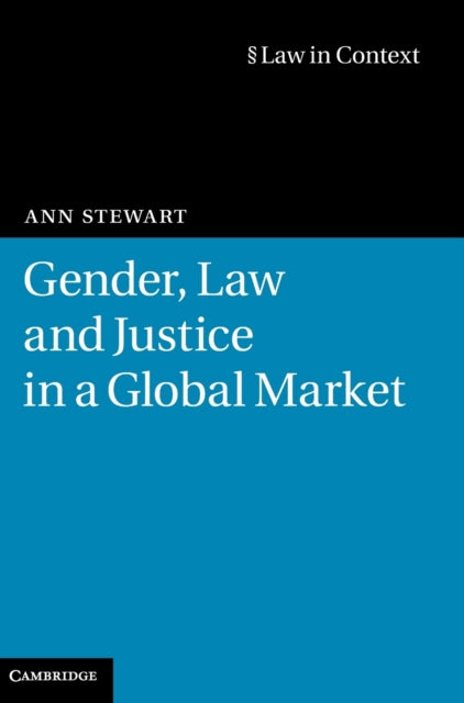 Book cover of: Gender, Law and Justice in a Global Market. By: Ann Stewart
