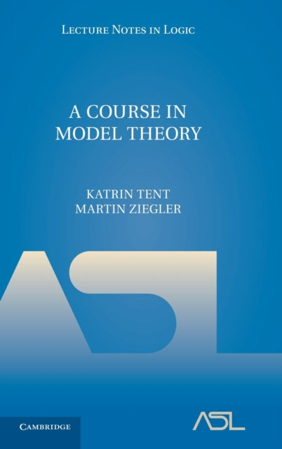 Book cover of: Course in Model Theory. By: Katrin Tent