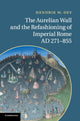 Book cover of: Aurelian Wall and the Refashioning of Imperial Rome, AD 271–855. By: Hendrik W. Dey