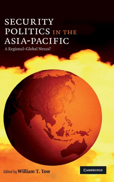 Book cover of: Security Politics in the Asia-Pacific. By: William T. Tow
