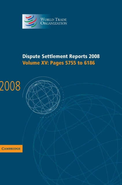 Book cover of: Dispute Settlement Reports 2008: Volume 15, Pages 5755-6186. By: World Trade Organization Staff