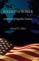 Book cover of: Follies of Power. By: David P. Calleo