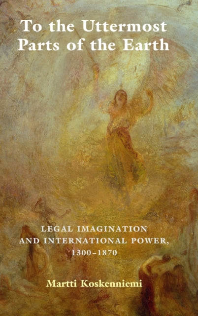 Book cover of: To the Uttermost Parts of the Earth. By: Martti Koskenniemi
