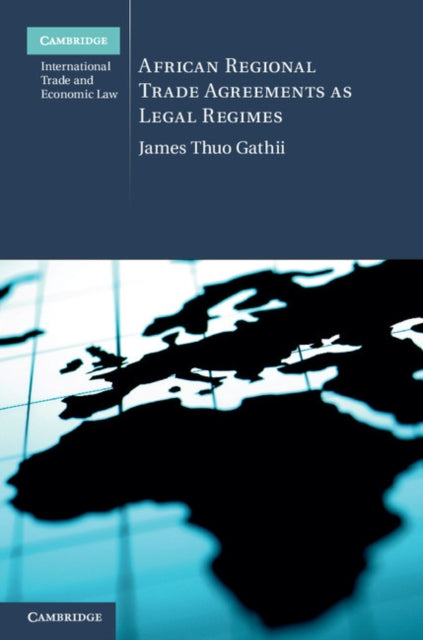 Book cover of: African Regional Trade Agreements as Legal Regimes. By: James Thuo Gathii
