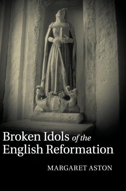 Book cover of: Broken Idols of the English Reformation