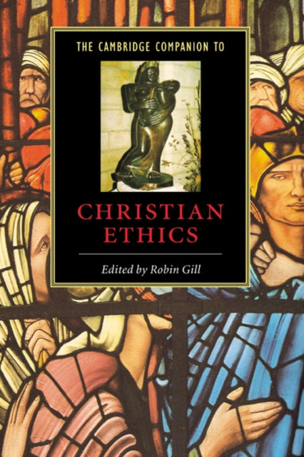 Book cover of: Cambridge Companion to Christian Ethics. By: Robin Gill