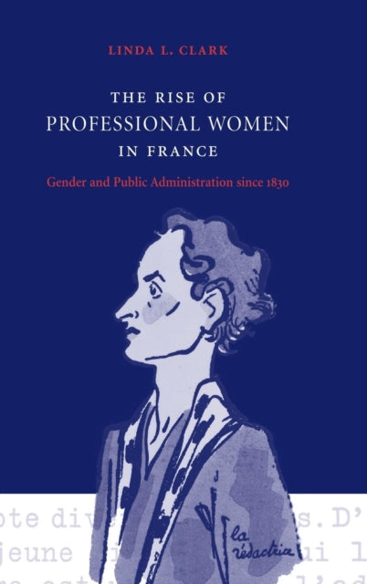 Book cover of: Rise of Professional Women in France. By: Linda L. Clark