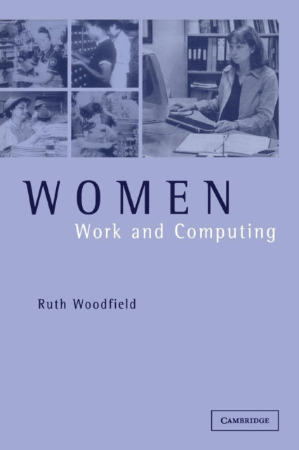 Book cover of: Women, Work and Computing. By: Ruth Woodfield