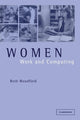 Book cover of: Women, Work and Computing. By: Ruth Woodfield