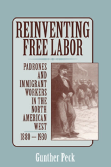 Book cover of: Reinventing Free Labor. By: Gunther Peck