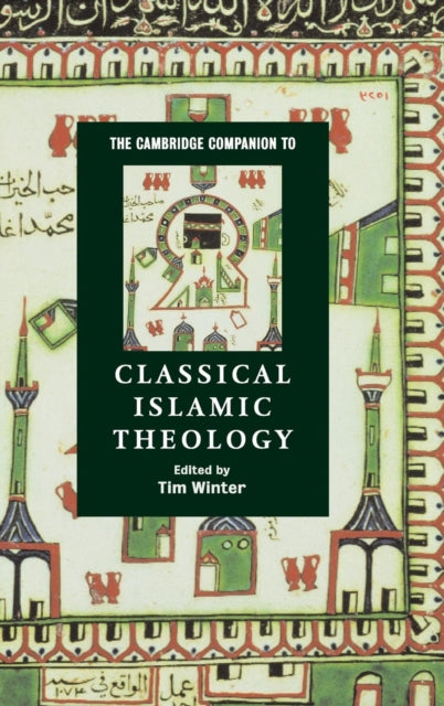 Book cover of: Cambridge Companion to Classical Islamic Theology. By: Tim Winter