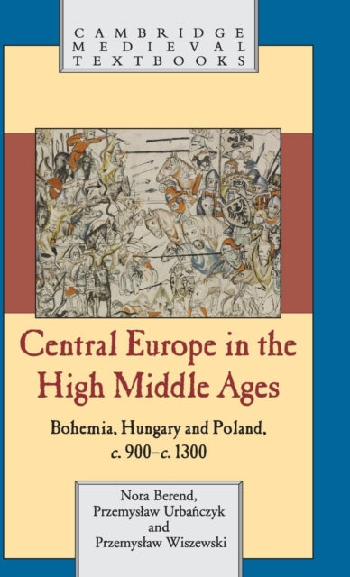 Book cover of: Central Europe in the High Middle Ages. By: Nora Berend