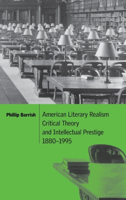 Book cover of: American Literary Realism, Critical Theory, and Intellectual Prestige, 1880–1995