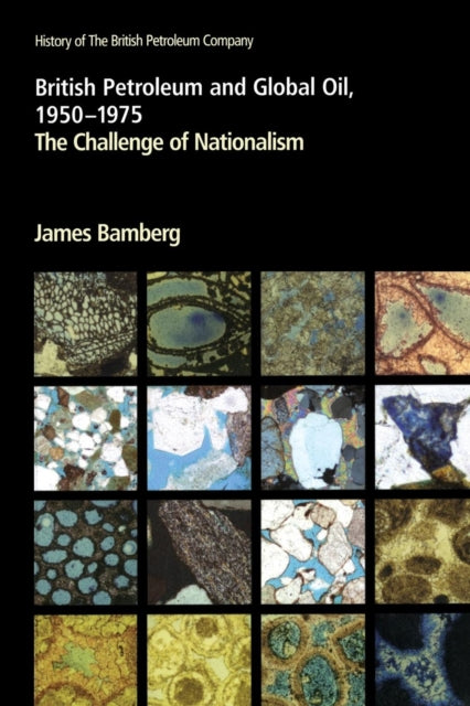 Book cover of: British Petroleum and Global Oil 1950–1975. By: James Bamberg