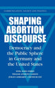 Book cover of: Shaping Abortion Discourse. By: Myra Marx Ferree
