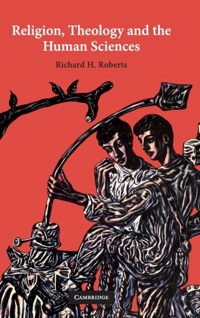 Book cover of: Religion, Theology and the Human Sciences. By: Richard H. Roberts