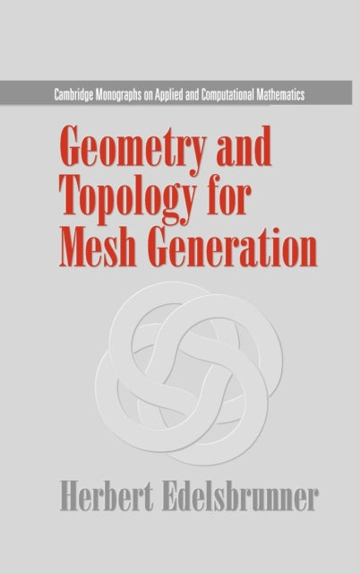 Book cover of: Geometry and Topology for Mesh Generation. By: Herbert Edelsbrunner