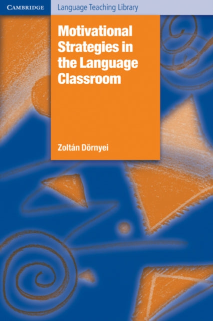 Book cover of: Motivational Strategies in the Language Classroom. By: Zoltan Dörnyei