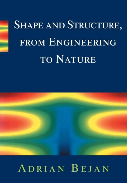 Book cover of: Shape and Structure, from Engineering to Nature. By: Adrian Bejan