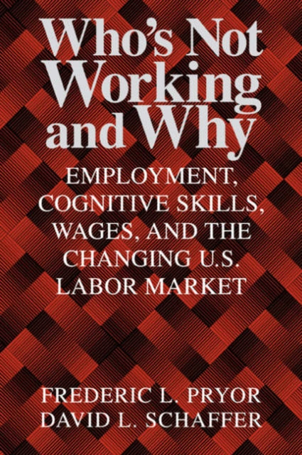 Book cover of: Who's Not Working and Why. By: Pryor, Frederic L.