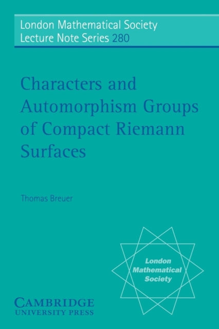 Book cover of: Characters and Automorphism Groups of Compact Riemann Surfaces. By: Thomas Breuer