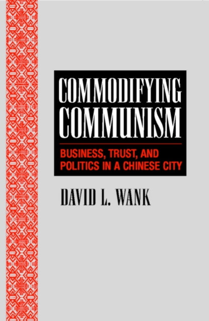 Book cover of: Commodifying Communism. By: David L. Wank