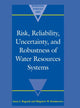 Book cover of: Risk, Reliability, Uncertainty, and Robustness of Water Resource Systems