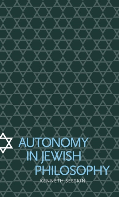 Book cover of: Autonomy in Jewish Philosophy. By: Kenneth Seeskin