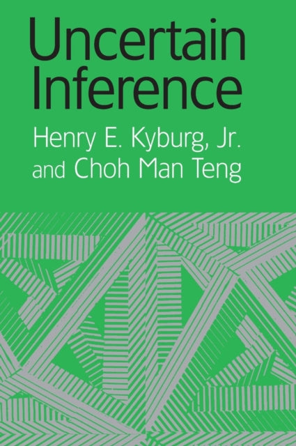 Book cover of: Uncertain Inference. By: Jr, Henry E. Kyburg