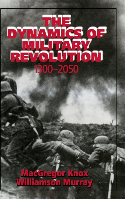 Book cover of: Dynamics of Military Revolution, 1300–2050
