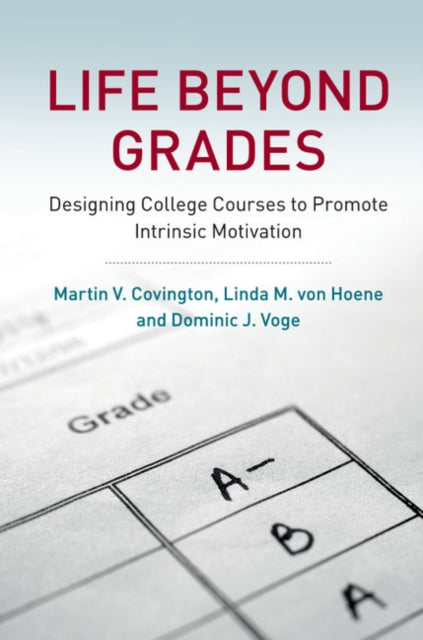 Book cover of: Life beyond Grades. By: Martin V. Covington