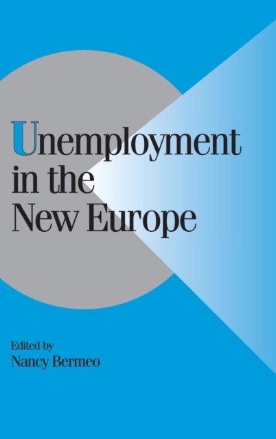 Book cover of: Unemployment in the New Europe. By: Nancy Bermeo