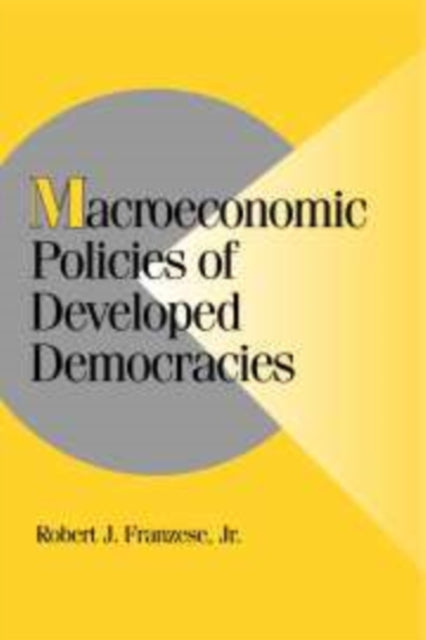 Book cover of: Macroeconomic Policies of Developed Democracies. By: Jr, Robert J. Franzese