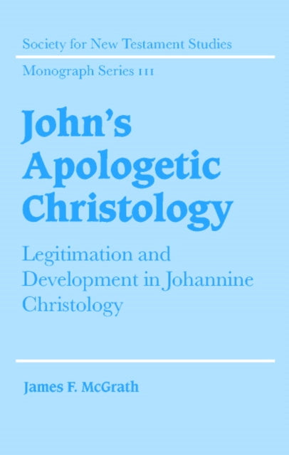 Book cover of: John's Apologetic Christology. By: James F. McGrath