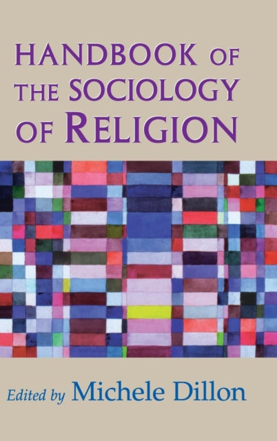 Book cover of: Handbook of the Sociology of Religion. By: Michele Dillon