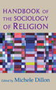 Book cover of: Handbook of the Sociology of Religion. By: Michele Dillon