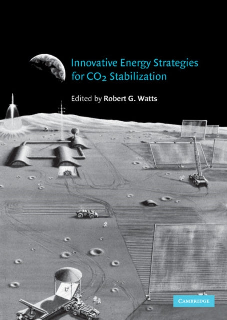Book cover of: Innovative Energy Strategies for CO2 Stabilization. By: Robert G. Watts