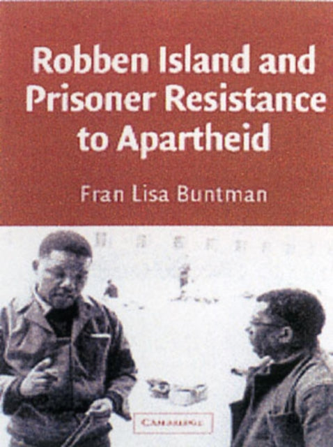 Book cover of: Robben Island and Prisoner Resistance to Apartheid. By: Fran Lisa Buntman