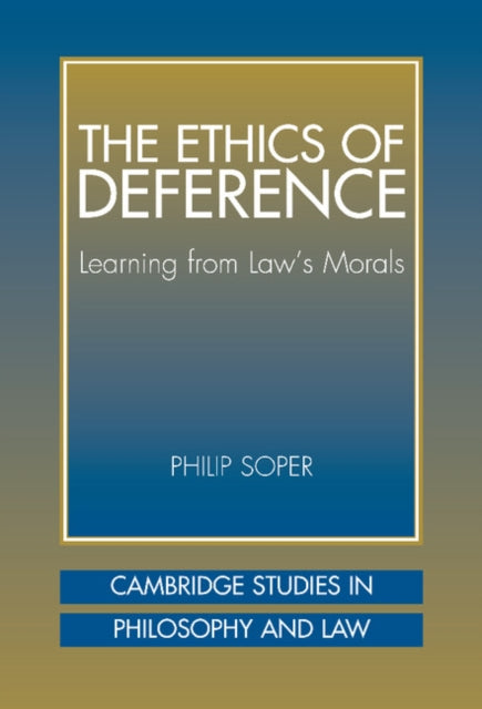 Book cover of: Ethics of Deference. By: Philip Soper