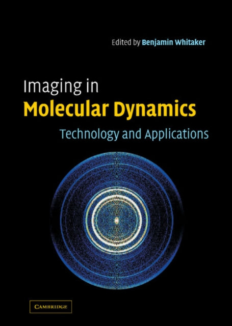 Book cover of: Imaging in Molecular Dynamics. By: Benjamin J. Whitaker