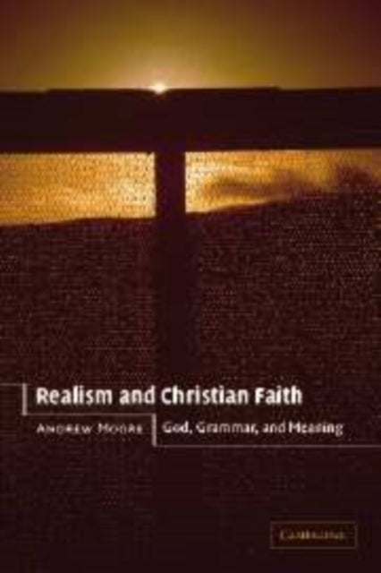 Book cover of: Realism and Christian Faith. By: Andrew Moore