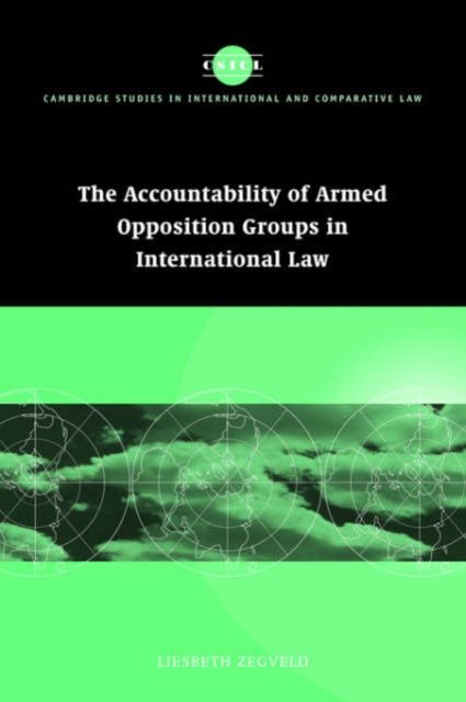 Book cover of: Accountability of Armed Opposition Groups in International Law. By: Liesbeth Zegveld