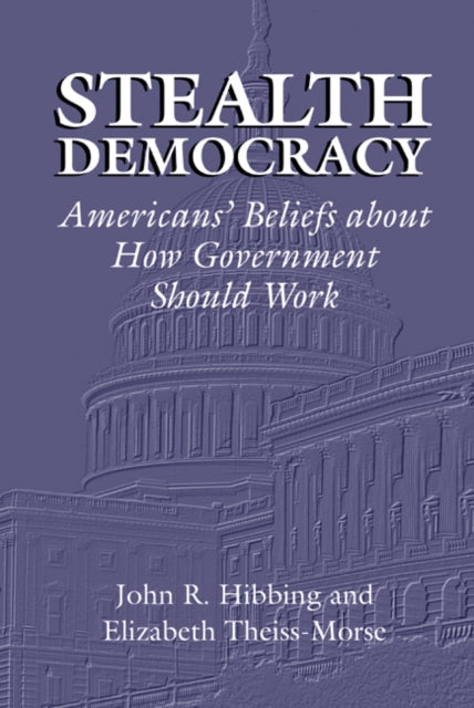 Book cover of: Stealth Democracy. By: John R. Hibbing