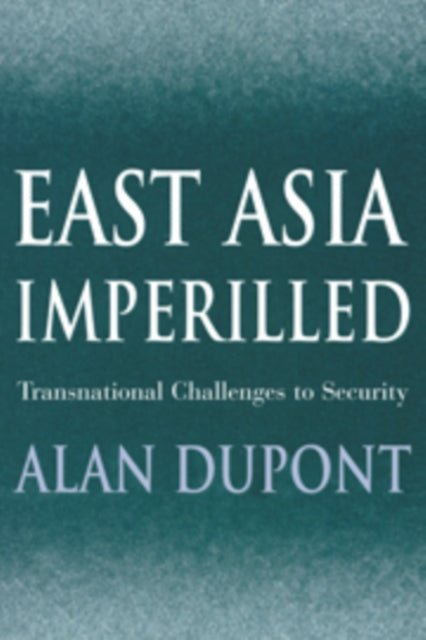 Book cover of: East Asia Imperilled. By: Alan Dupont