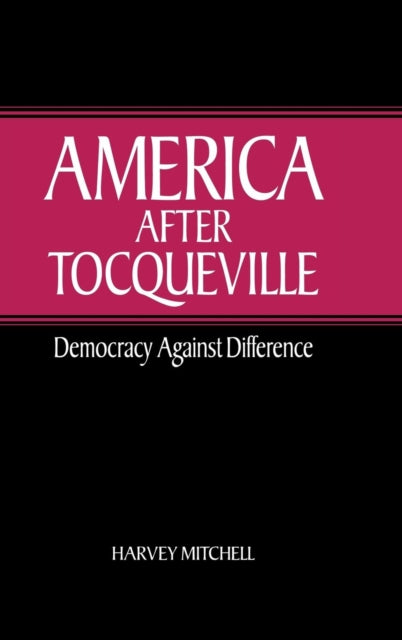 Book cover of: America after Tocqueville. By: Harvey Mitchell