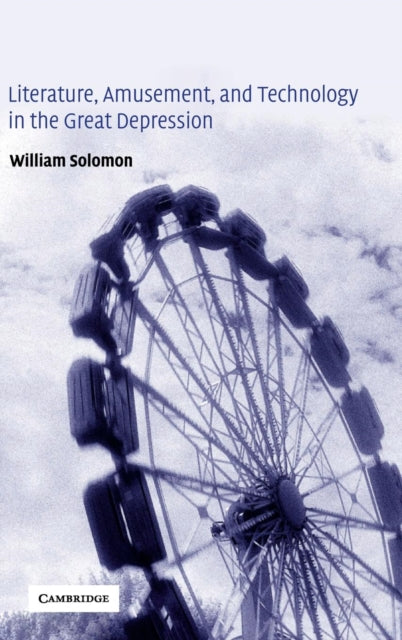 Book cover of: Literature, Amusement, and Technology in the Great Depression