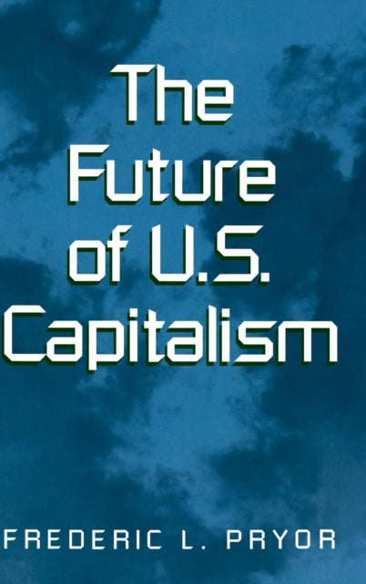 Book cover of: Future of U.S. Capitalism. By: Pryor, Frederic L.