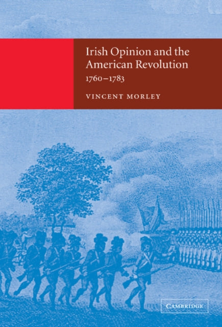 Book cover of: Irish Opinion and the American Revolution, 1760–1783